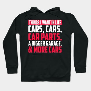 Things I Want In Life Cars, Cars, Car Parts, A Bigger Garage & More Cars - Mechanic Hoodie